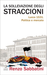 E-book, La sollevazione degli straccioni : Lucca 1531, politica e mercato, Salerno Editrice