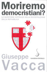 E-book, Moriremo democristiani? : la questione cattolica nella ricostruzione della Repubblica, Salerno