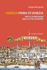 E-book, Venezia prima di Venezia : mito e fondazione della città lagunare, Salerno Editrice