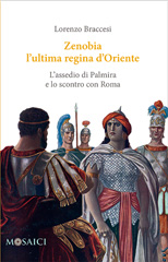 E-book, Zenobia, l'ultima regina d'Oriente : l'assedio di Palmira e lo scontro con Roma, Salerno Editrice