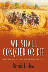 E-book, We Shall Conquer or Die : Partisan Warfare in 1862 Western Kentucky, Derrick Lindow, Savas Beatie