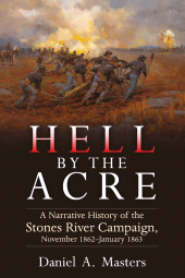 E-book, Hell by the Acre : A Narrative History of the Stones River Campaign, November 1862-January 1863, Savas Beatie