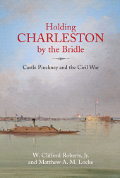 E-book, Holding Charleston by the Bridle : Castle Pinckney and the Civil War, Savas Beatie