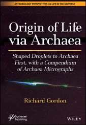 eBook, Origin of Life via Archaea : Shaped Droplets to Archaea First, with a Compendium of Archaea Micrographs, Scrivener Publishing