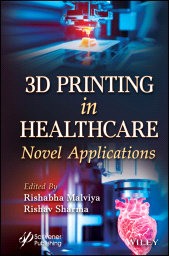 E-book, 3D Printing in Healthcare : Novel Applications, Scrivener Publishing