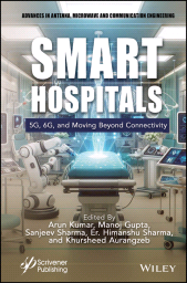 E-book, Smart Hospitals : 5G, 6G and Moving Beyond Connectivity, Scrivener Publishing