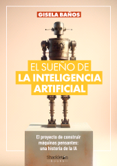 E-book, El sueño de la Inteligencia Artificial : El proyecto de construir máquinas pensantes: una historia de la IA., Shackleton Books