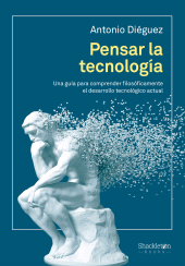 E-book, Pensar la tecnología : Una guía para comprender filosóficamente el desarrollo tecnológico actual, Shackleton Books