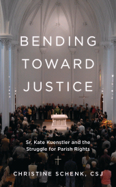 E-book, Bending Toward Justice : Sr. Kate Kuenstler and the Struggle for Parish Rights, Sheed & Ward