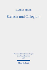 eBook, Ecclesia und Collegium : Christliche Versammlungen und griechisch-römische Vereinigungen. Gesammelte Aufsätze, Mohr Siebeck