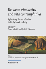 eBook, Between vita activa and vita contemplativa : Epistolary Forms of otium in Early Modern Italy, Mohr Siebeck