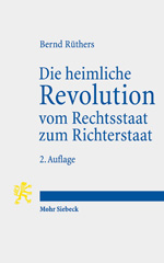 E-book, Die heimliche Revolution vom Rechtsstaat zum Richterstaat : Verfassung und Methoden. Ein Essay, Rüthers, Bernd, Mohr Siebeck