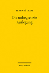 eBook, Die unbegrenzte Auslegung : Zum Wandel der Privatrechtsordnung im Nationalsozialismus, Mohr Siebeck
