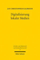 E-book, Digitalisierung lokaler Medien : Genese und Zukunft des nordrhein-westfälischen Zwei-Säulen-Modells im lokalen Rundfunk, Kalbhenn, Jan Christopher, Mohr Siebeck