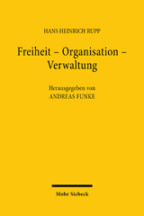 eBook, Freiheit - Organisation - Verwaltung : Ausgewählte Schriften zum Staats- und Verwaltungsrecht, Mohr Siebeck
