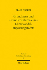 eBook, Grundlagen und Grundstrukturen eines Klimawandelanpassungsrechts, Fischer, Claus, Mohr Siebeck