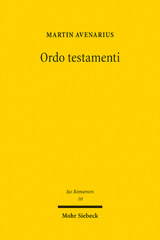 E-book, Ordo testamenti : Pflichtendenken, Familienverfassung und Gemeinschaftsbezug im römischen Testamentsrecht, Avenarius, Martin, Mohr Siebeck