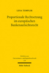 E-book, Proportionale Rechtsetzung im europäischen Bankenaufsichtsrecht : Ansätze zur Komplexitätsreduktion im Hinblick auf kleine Institute, Templer, Lena, Mohr Siebeck