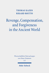 eBook, Revenge, Compensation, and Forgiveness in the Ancient World : A Comparative Study of Interpersonal Infringement and Moral Repair, Mohr Siebeck