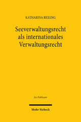 E-book, Seeverwaltungsrecht als internationales Verwaltungsrecht, Reiling, Katharina, Mohr Siebeck