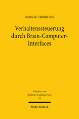 E-book, Verhaltenssteuerung durch Brain-Computer-Interfaces : Rechtliche Herausforderungen des Einsatzes kommerzieller Neurotechnologien in Vertragsverhältnissen, Thornton, Hannah, Mohr Siebeck
