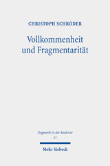 E-book, Vollkommenheit und Fragmentarität : Evangelische Vollkommenheitsdiskurse im Horizont spätmoderner Selbstoptimierungsimperative, Mohr Siebeck