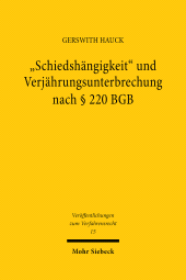 eBook, "Schiedshängigkeit" und Verjährungsunterbrechung nach § 220 BGB : Unter besonderer Berücksichtigung des Verfahrens nach ZPO, ICC-SchO, UNICITRAL-SchO und ZPO-E/UNICITRAL-MG, Mohr Siebeck