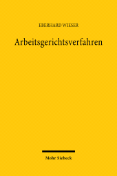 E-book, Arbeitsgerichtsverfahren : Eine systematische Darstellung aufgrund der Rechtsprechung des Bundesarbeitsgerichts, Wieser, Eberhard, Mohr Siebeck