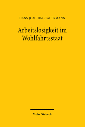 E-book, Arbeitslosigkeit im Wohlfahrtsstaat : Eine Bestimmung ihres Ausmasses und ihrer Ursachen illustriert mit Daten aus dem deutschen Arbeitsmarkt, Mohr Siebeck