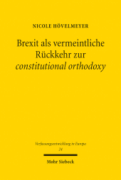 E-book, Brexit als vermeintliche Rückkehr zur constitutional orthodoxy : Selbstbindung des Westminster Parliament nach dem Austritt aus der Europäischen Union, Mohr Siebeck