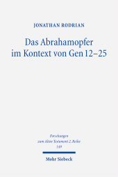 E-book, Das Abrahamopfer im Kontext von Gen 12-25 : Narratologische und literarhistorische Untersuchungen, Rodrian, Jonathan, Mohr Siebeck