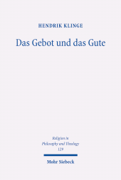 E-book, Das Gebot und das Gute : Theologische Metaethik im Zeitalter des Pluralismus, Mohr Siebeck