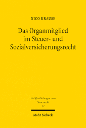 E-book, Das Organmitglied im Steuer- und Sozialversicherungsrecht : Der Begriff der (Nicht-)Selbständigkeit als zivilrechtliche Vorfrage, Mohr Siebeck