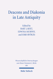 eBook, Deacons and Diakonia in Late Antiquity : The Third Century Onwards, Mohr Siebeck