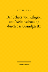 E-book, Der Schutz von Religion und Weltanschauung durch das Grundgesetz : Verfassungsfragen zur Existenz und Tätigkeit der neuen 'Jugendreligionen', Mohr Siebeck