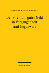 eBook, Der Streit um gutes Geld in Vergangenheit und Gegenwart : Enthaltend drei Flugschriften über den Münzstreit der sächsischen Albertiner und Ernestiner um 1530 nach der Ausgabe von Walther Lotz (1893), Stadermann, Hans-Joachim, Mohr Siebeck