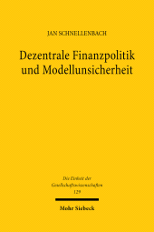 E-book, Dezentrale Finanzpolitik und Modellunsicherheit : Eine theoretische Untersuchung zur Rolle des fiskalischen Wettbewerbs als Wissen generierender Prozeß, Mohr Siebeck