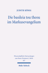 E-book, Die basileia tou theou im Markusevangelium : Erzählstrategien und eine Hermeneutik der Körperlichkeit, König, Judith, Mohr Siebeck