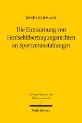 E-book, Die Einräumung von Fernsehübertragungsrechten an Sportveranstaltungen : Zugleich ein Beitrag zur Einräumung von Nutzungs- und Verwertungsrechten im System des Privatrechts, Mohr Siebeck