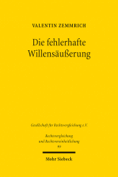 eBook, Die fehlerhafte Willensäußerung : Wille und Erklärung im deutschen und französischen Zivilrecht, Zemmrich, Valentin, Mohr Siebeck