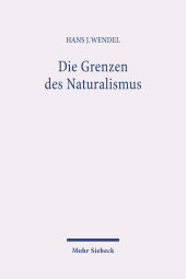 E-book, Die Grenzen des Naturalismus : Das Phänomen der Erkenntnis zwischen philosophischer Deutung und wissenschaftlicher Erklärung, Mohr Siebeck