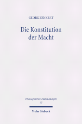 E-book, Die Konstitution der Macht : Kompetenz, Ordnung und Integration in der politischen Verfassung, Zenkert, Georg, Mohr Siebeck