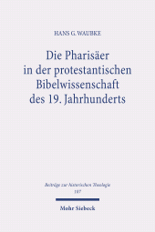 eBook, Die Pharisäer in der protestantischen Bibelwissenschaft des 19. Jahrhunderts, Waubke, Hans G., Mohr Siebeck