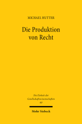 E-book, Die Produktion von Recht : Eine selbstreferentielle Theorie der Wirtschaft, angewandt auf den Fall des Arzneimittelpatentrechts, Hutter, Michael, Mohr Siebeck