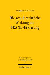 E-book, Die schuldrechtliche Wirkung der FRAND-Erklärung : Technische Standardisierung im Lichte des Vertragsrechts, Merbecks, Aurelia, Mohr Siebeck