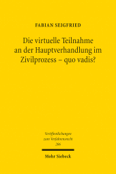 E-book, Die virtuelle Teilnahme an der Hauptverhandlung im Zivilprozess - quo vadis? : Bestandsaufnahme und Zukunftsperspektiven der Verhandlung im Wege der Bild- und Tonübertragung, Mohr Siebeck