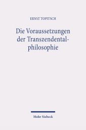 E-book, Die Voraussetzungen der Transzendentalphilosophie : Kant in weltanschauungsanalytischer Beleuchtung, Topitsch, Ernst, Mohr Siebeck