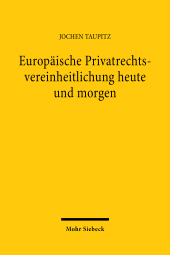 eBook, Europäische Privatrechtsvereinheitlichung heute und morgen, Mohr Siebeck