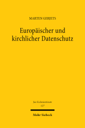 E-book, Europäischer und kirchlicher Datenschutz : Zum Einfluss des Unionsrechts auf das evangelische Kirchenrecht am Beispiel der Datenschutzgrundverordnung, Mohr Siebeck