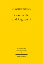 E-book, Geschichte und Argument : Studien zur historischen Argumentation im Recht, Schwab, Sebastian, Mohr Siebeck